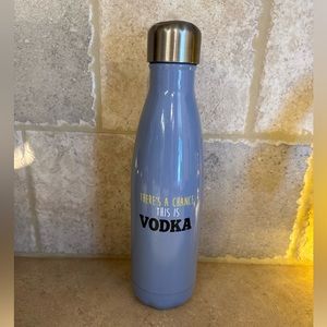 There’s a chance this is vodka stainless steel water bottle
